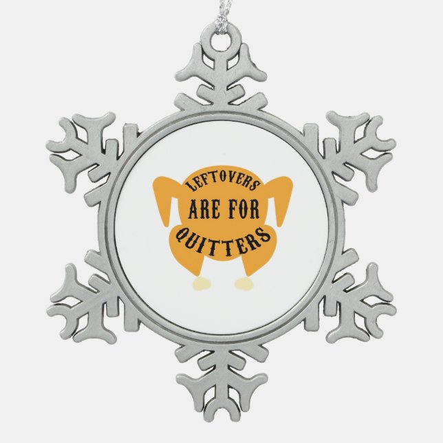 Thanksgiving Quote Essential - Leftovers Are For Q Snowflake Pewter Christmas Ornament (Front)
