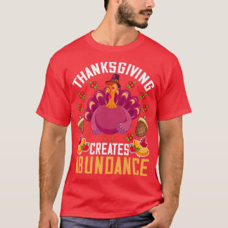 Thanksgiving Quote Thanksgiving Creates Abundance T-Shirt