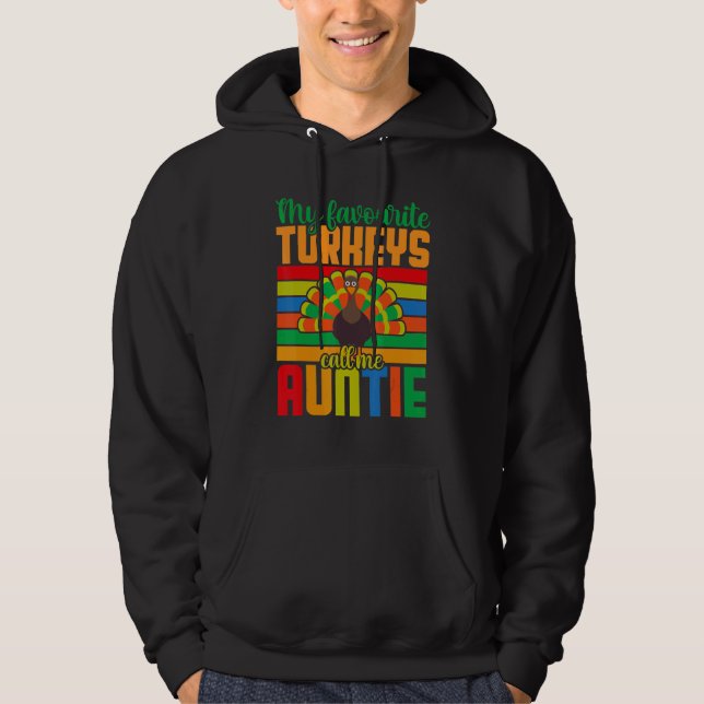 Thanksgiving  Quotes My Favorite Turkeys Call Me A Hoodie (Front)