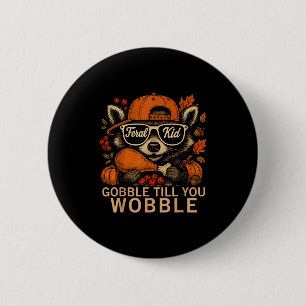 Thanksgiving Raccoon Feral Kid Gobble Till You Wob Button