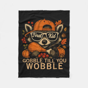 Thanksgiving Raccoon Feral Kid Gobble Till You Wob Fleece Blanket