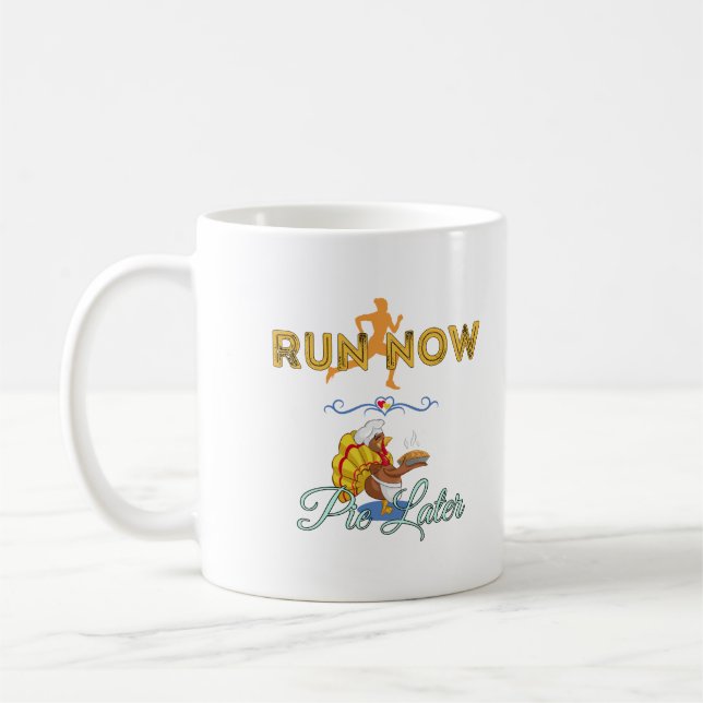 Thanksgiving Runners - Run Now Pie Later Coffee Mug (Left)