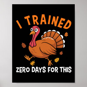 Thanksgiving Running Turkey Trot I Trained Zero Da Poster