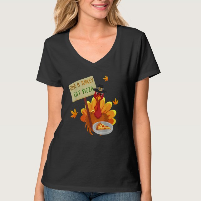 Thanksgiving Save a Turkey Eat Pizza Thankful for  T-Shirt (Front)