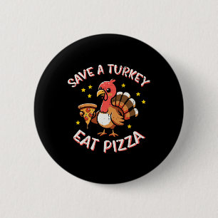 Thanksgiving Save Turkey Eat Pizza Funny Fall Men Button