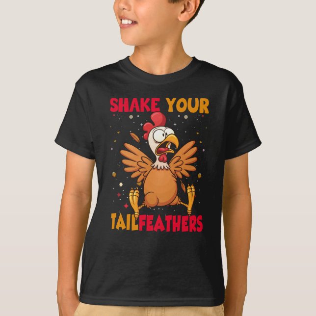 Thanksgiving Shake Your Tail Feathers T-Shirt (Front)