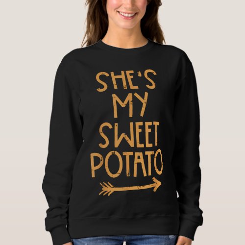 Thanksgiving Shes My Sweet Potato Matching Couple  Sweatshirt