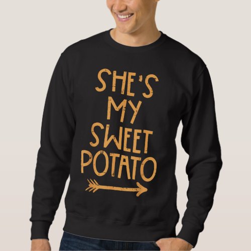 Thanksgiving Shes My Sweet Potato Matching Couple  Sweatshirt