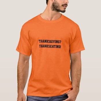 Thanksgiving Shirt For Men by shopfullofslogans at Zazzle
