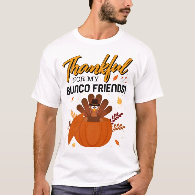 Thanksgiving Shirt, Thankful For My Bunco Friends T-Shirt (Front)