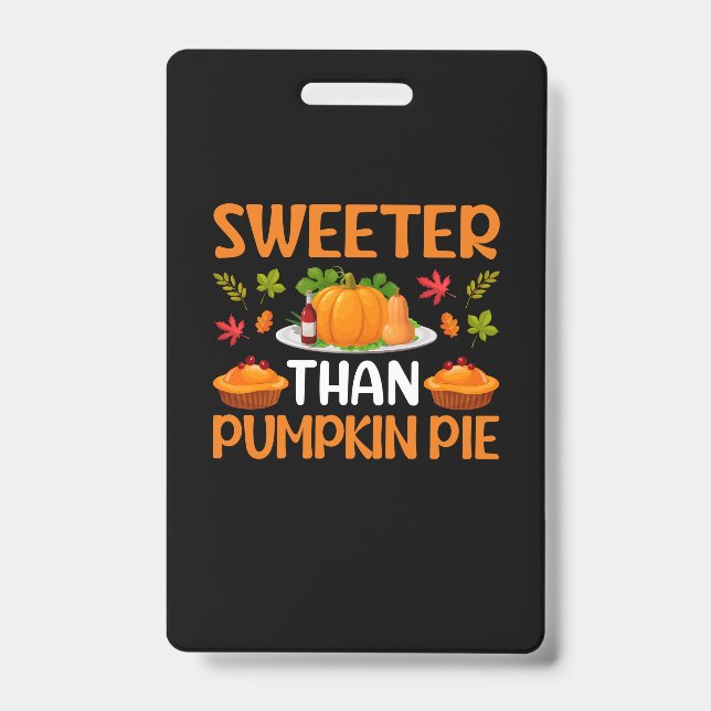 Thanksgiving Sweeter Than Pumpkin Pie Badge (Front)