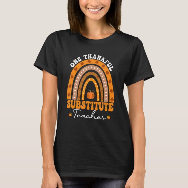 Thanksgiving Teacher One Thankful Substitute Teach T-Shirt (Front)