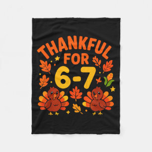 Thanksgiving Thankful For 6-7 Fun 67 Number 6 7 Si Fleece Blanket