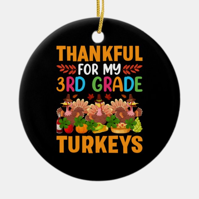 Thanksgiving Thankful For My 3rd Grade Turkeys Ceramic Ornament (Front)