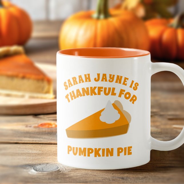 Thanksgiving Thankful for Pumpkin Pie Coffee Mug (Thankful for Pumpkin Pie? Here's your coffee mug! Just add your name)