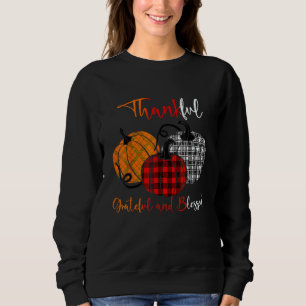 Thanksgiving Thankful Grateful Blessed Pumpkin Pla Sweatshirt
