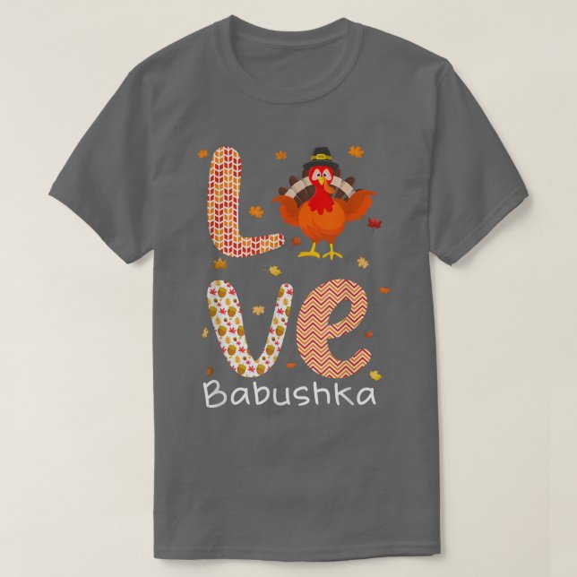 Thanksgiving Theme Love Babushka Happy Turkey Day  T-Shirt (Design Front)
