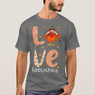 Thanksgiving Theme Love Babushka Happy Turkey Day T-Shirt