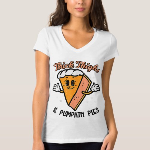 Thanksgiving Thighs And Pumpkin Pies Fall Women Gi T_Shirt