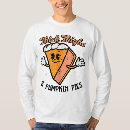 Thanksgiving Thighs And Pumpkin Pies Fall Women Gi T_Shirt