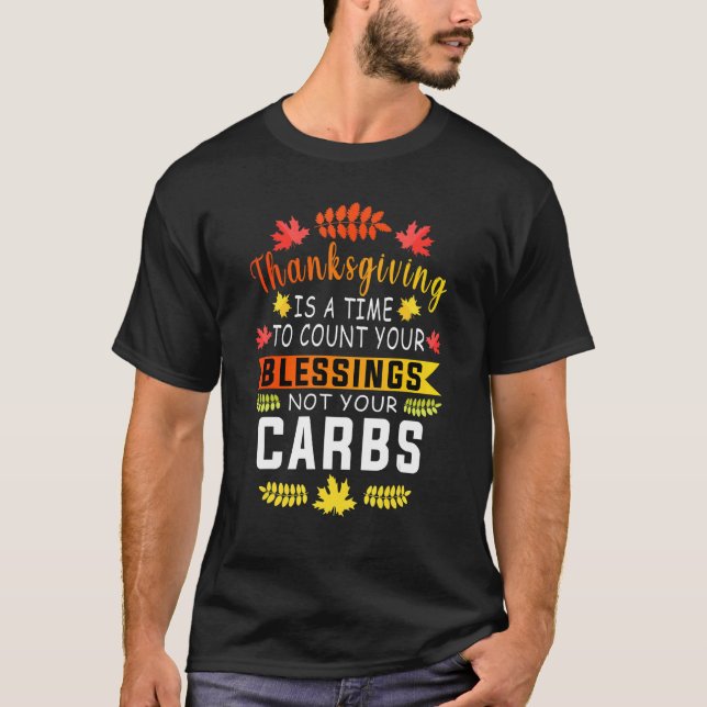 Thanksgiving Time To Count Blessings Not Carbs T-Shirt (Front)
