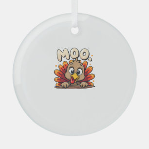 Thanksgiving Time Turkey Moo Funny Thanksgiving Fu Glass Ornament