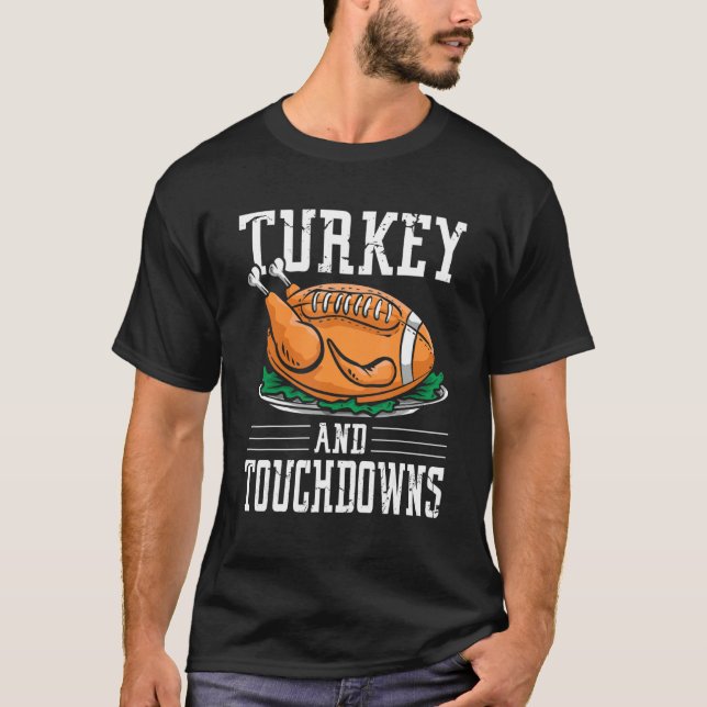 Thanksgiving Turkey and Touchdowns Football T-Shirt (Front)