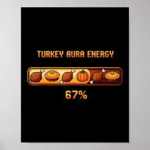 Thanksgiving Turkey Aura Energy At 67 Funny Six Se Poster