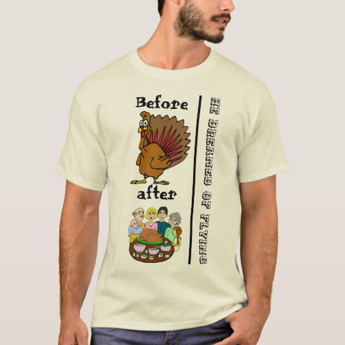 thanksgiving turkey before and after funny t_shert T_Shirt