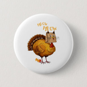 Thanksgiving Turkey Cat Meow Funny Men Women Thank Button