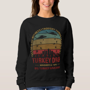 Thanksgiving Turkey Drop As God Is My Witness Turk Sweatshirt