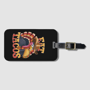 Thanksgiving Turkey Eat Tacos  Funny Mexican  Luggage Tag