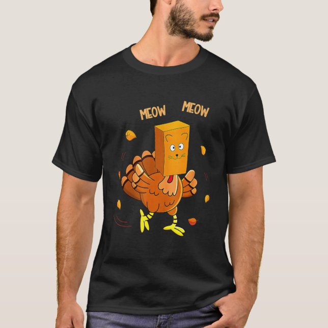 Thanksgiving Turkey Fake Cat Meow  Cat Thanksgivin T-Shirt (Front)