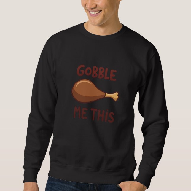 Thanksgiving Turkey Gift Funny Sweatshirt (Front)