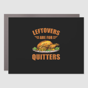 Thanksgiving Turkey Gift Leftovers Are For Quitter Car Magnet