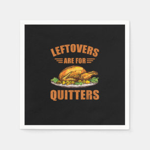 Thanksgiving Turkey Gift Leftovers Are For Quitter Napkins