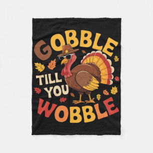 Thanksgiving Turkey Gobble Till You Wobble Funny 1 Fleece Blanket