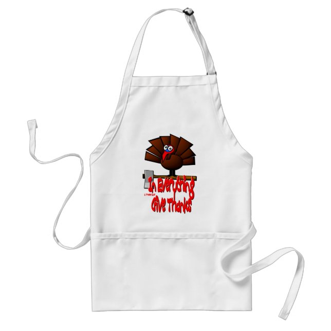 Thanksgiving Turkey - In EVERYTHING Give Thanks Adult Apron (Front)