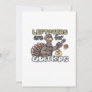 Thanksgiving Turkey Leftovers Are For Quitters Holiday Card