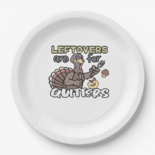 Thanksgiving Turkey Leftovers Are For Quitters Paper Plates
