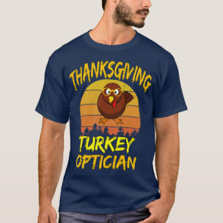 Thanksgiving Turkey optician 1 T-Shirt