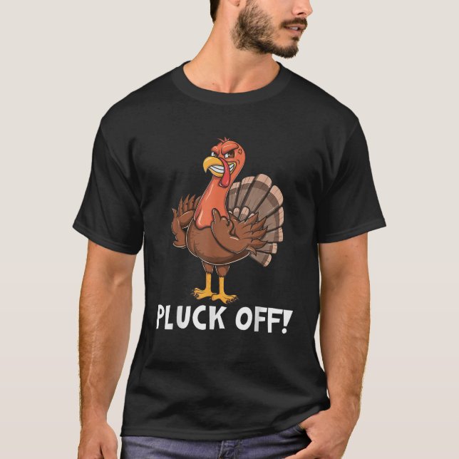 Thanksgiving Turkey Pluck Off Turkey Flipping the  T-Shirt (Front)