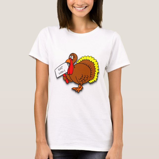 Thanksgiving Turkey Says Eat Ham T-Shirt (Front)
