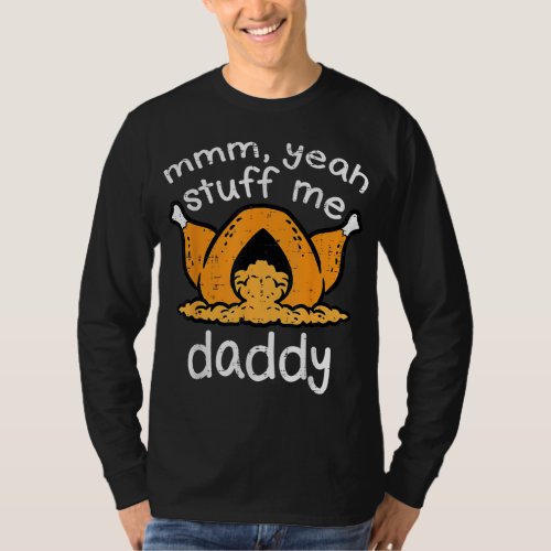 Thanksgiving Turkey Stuff Me Funny Adult Humor Men T_Shirt