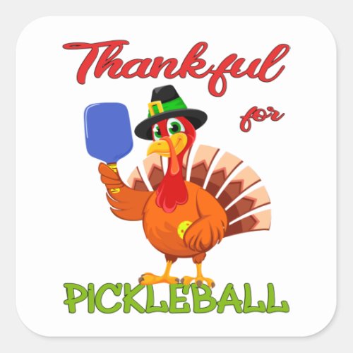 Thanksgiving Turkey _ Thankful for Pickleball Square Sticker