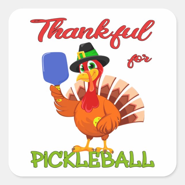 Thanksgiving Turkey - Thankful for Pickleball Square Sticker (Front)