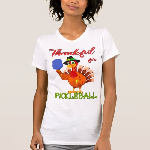 Thanksgiving Turkey _ Thankful for Pickleball T_Shirt