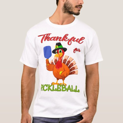 Thanksgiving Turkey _ Thankful for Pickleball T_Shirt