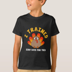 Thanksgiving Turkey Trot Running I Trained Zero Da T-Shirt
