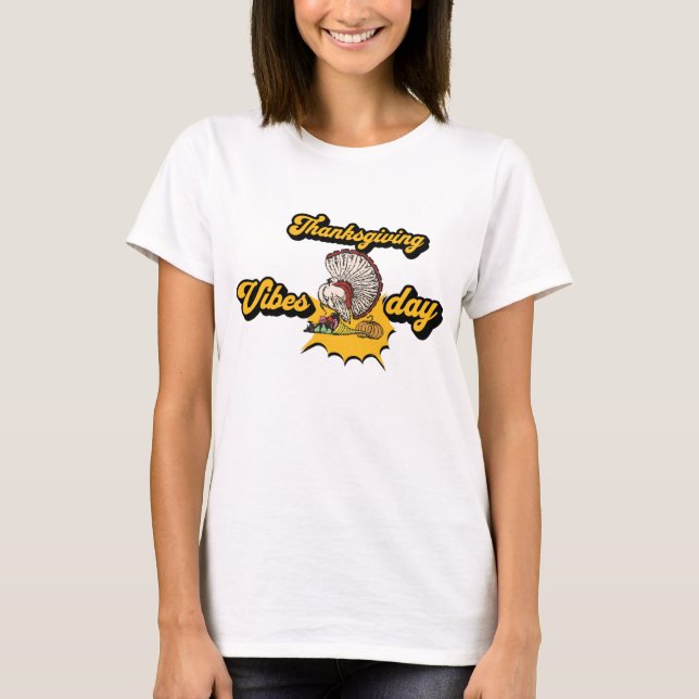 Thanksgiving Vibes Turkey Festive Holiday design T-Shirt (Front)
